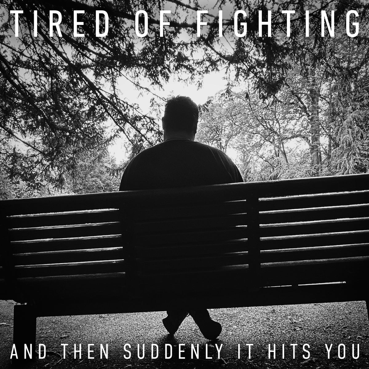 Tired of Fighting 
