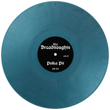 Load image into Gallery viewer, The Dreadnoughts “Polka Pit&quot; Vinyl (Pre-Order)
