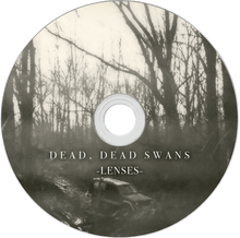 Load image into Gallery viewer, Dead, Dead Swans &quot;Lenses&quot; [CD]

