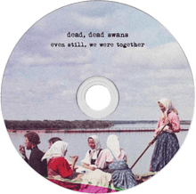 Load image into Gallery viewer, Dead, Dead Swans &quot;Even Still, We Were Together&quot; [CD]

