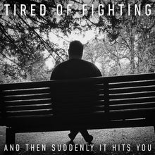 Load image into Gallery viewer, Tired of Fighting "And Then Suddenly It Hits You" [CD Digipak] (Pre-Order)
