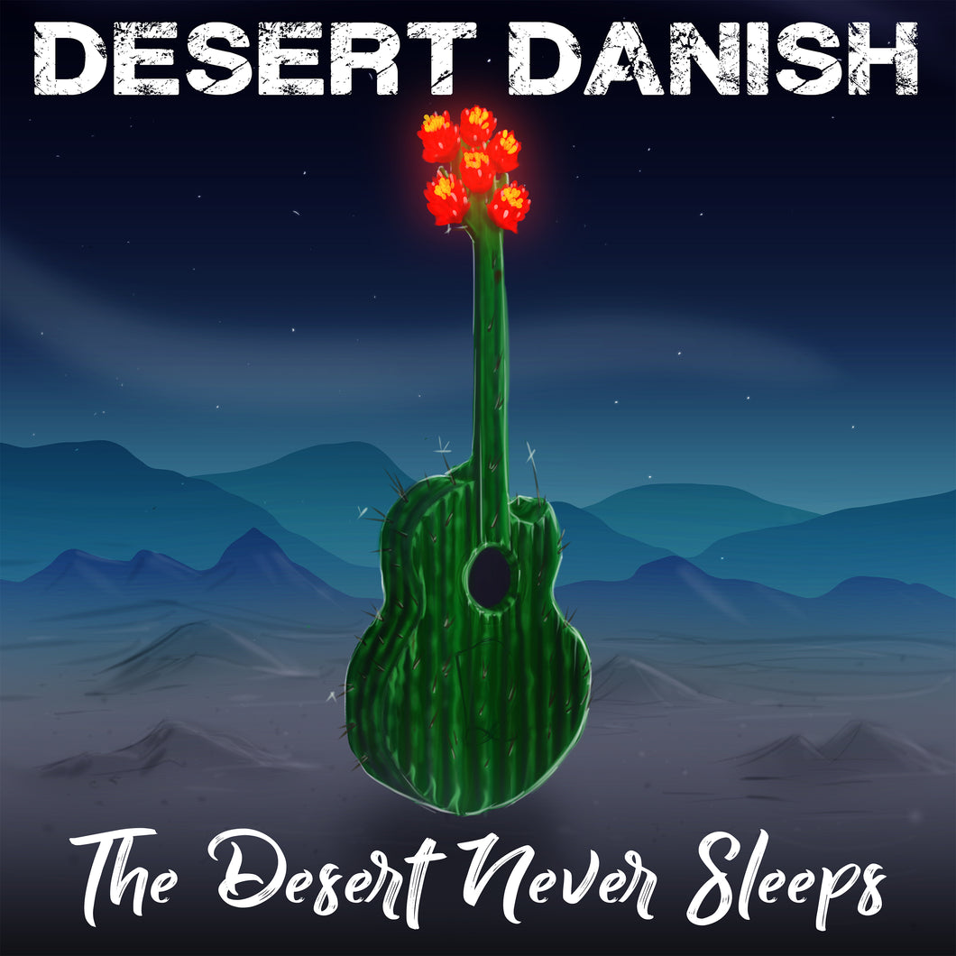 Desert Danish “The Desert Never Sleeps” [CD]
